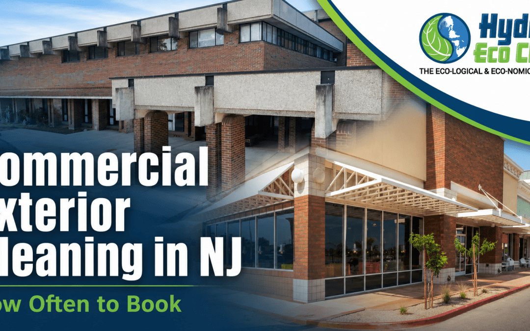 Commercial Exterior Cleaning in NJ: How Often to Book